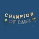 BANNER "CHAMPION OF DADS" - CAMPIONE DEI PAPA'